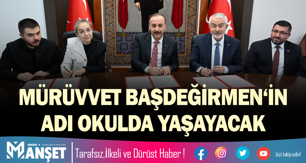 MÜRÜVVET BAŞDEĞİRMEN‘İN ADI OKULDA YAŞAYACAK