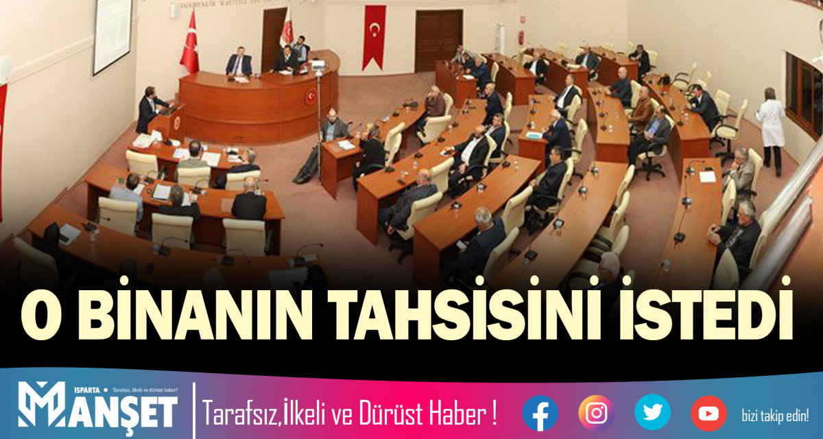 O BİNANIN TAHSİSİNİ İSTEDİ