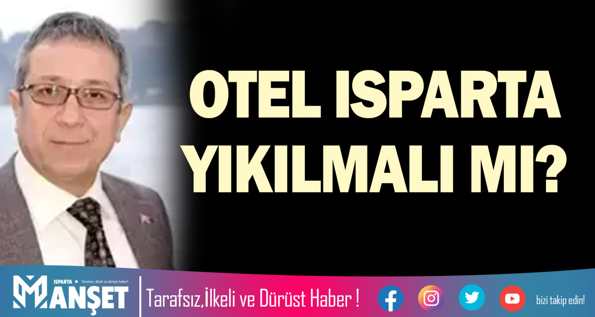 OTEL ISPARTA YIKILMALI MI?