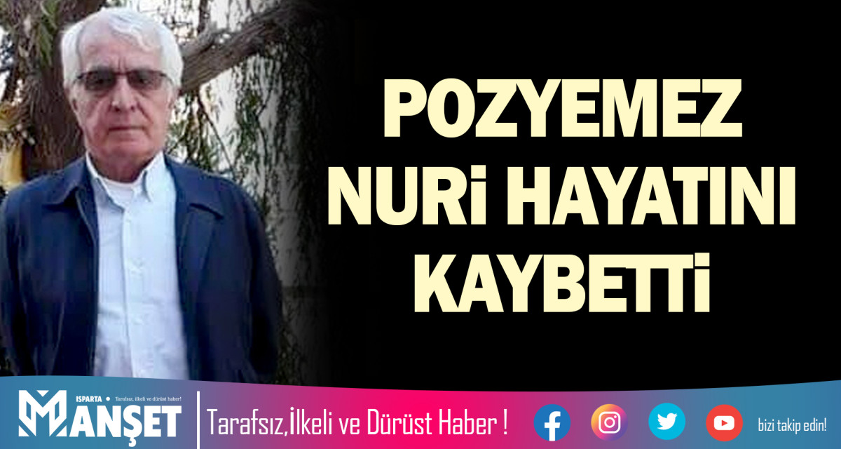 POZYEMEZ NURİ HAYATINI KAYBETTİ