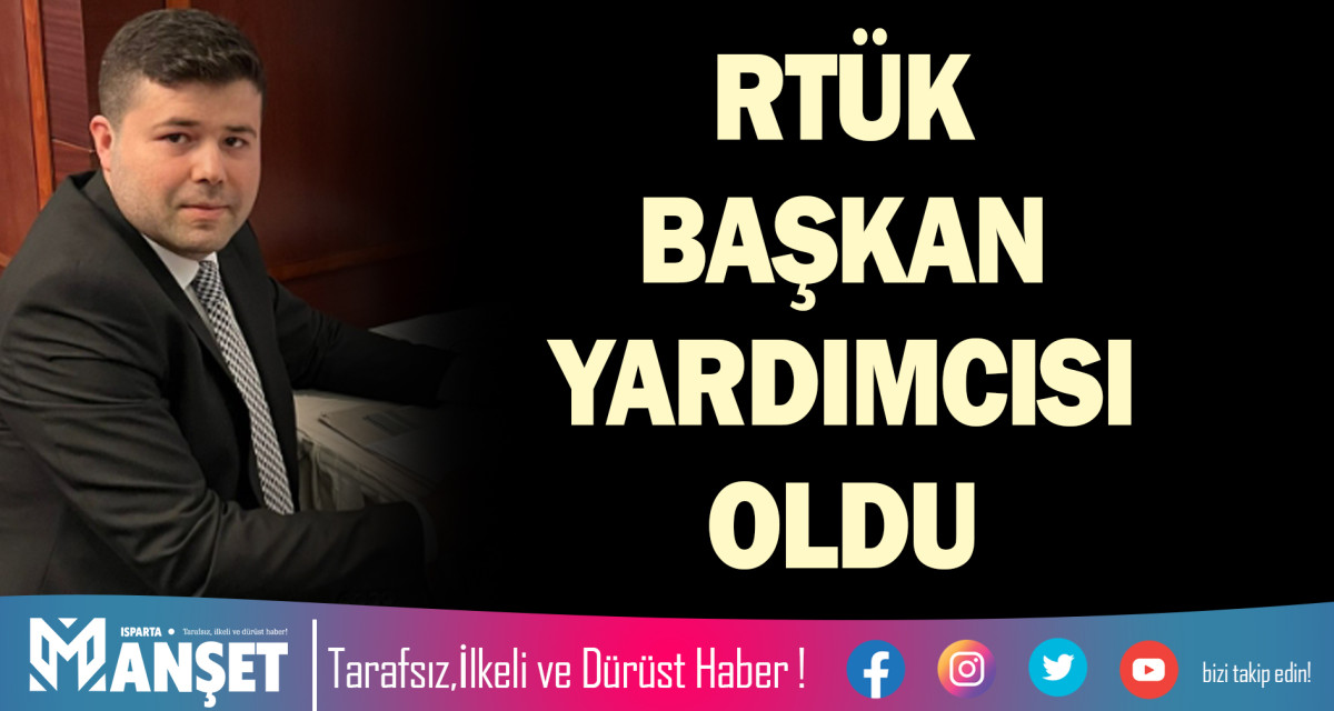 RTÜK BAŞKAN YARDIMCISI OLDU