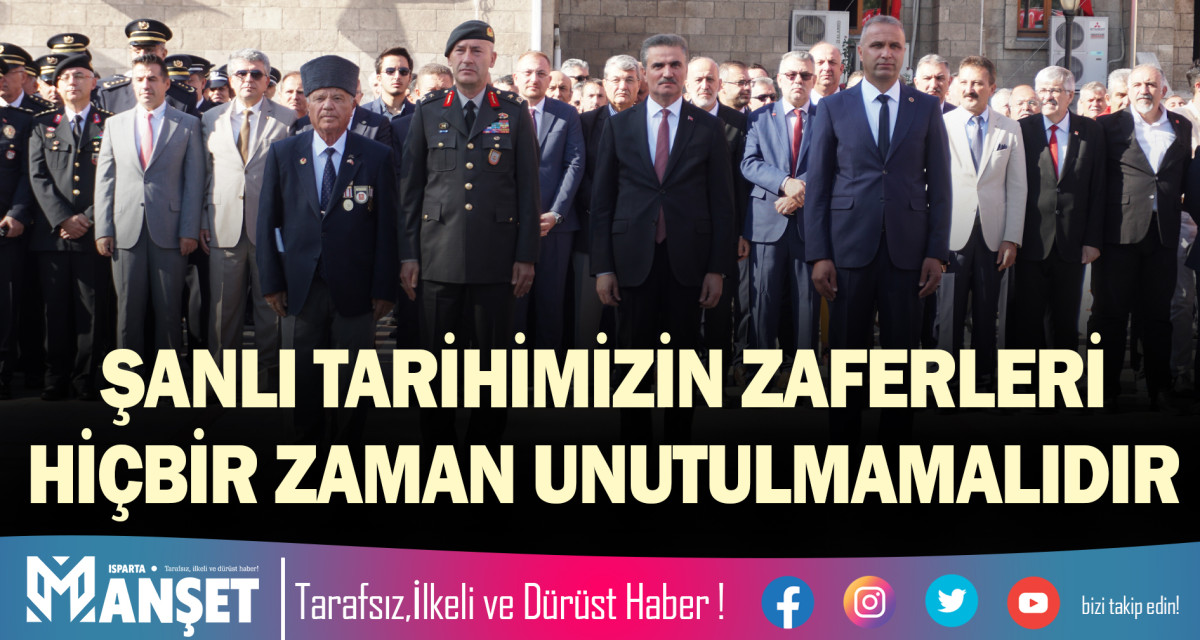 ŞANLI TARİHİMİZİN ZAFERLERİ HİÇBİR ZAMAN UNUTULMAMALIDIR