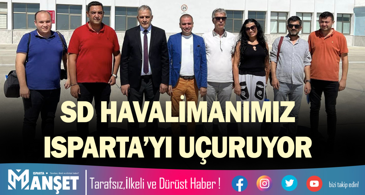 SD HAVALİMANIMIZ ISPARTA’YI UÇURUYOR