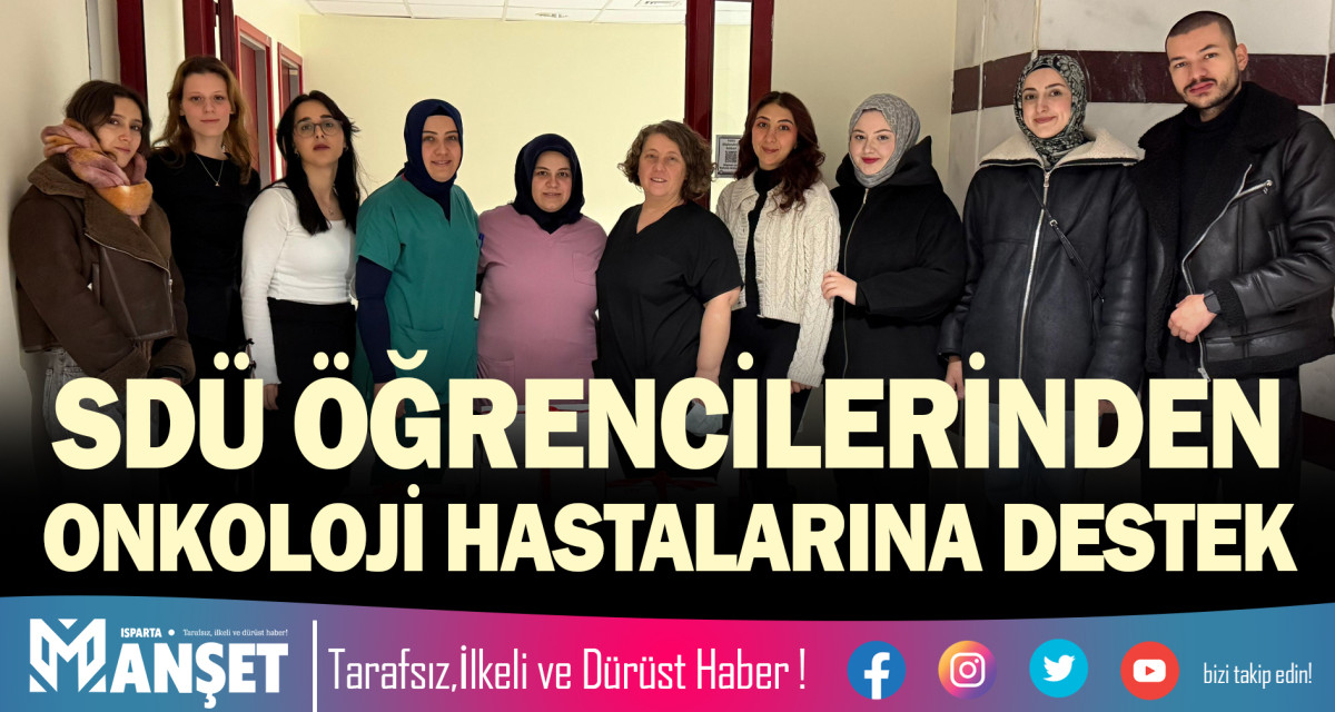 SDÜ ÖĞRENCİLERİNDEN ONKOLOJİ HASTALARINA DESTEK