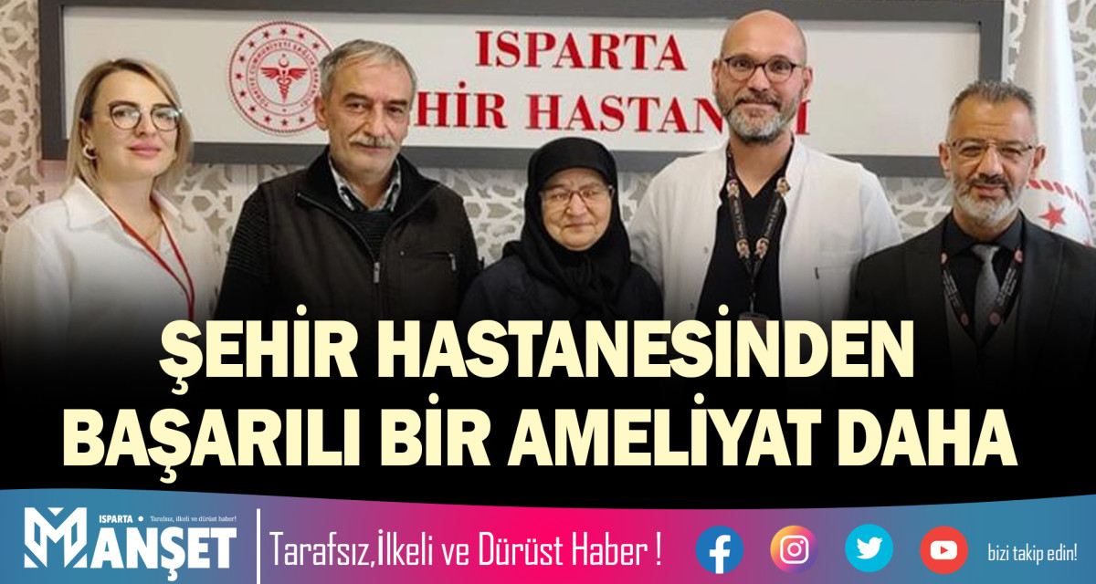 ŞEHİR HASTANESİNDEN BAŞARILI BİR AMELİYAT DAHA