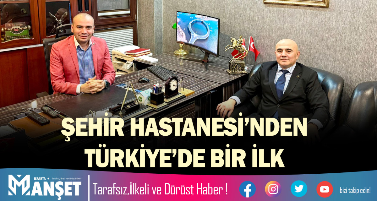 ŞEHİR HASTANESİ’NDEN TÜRKİYE’DE BİR İLK