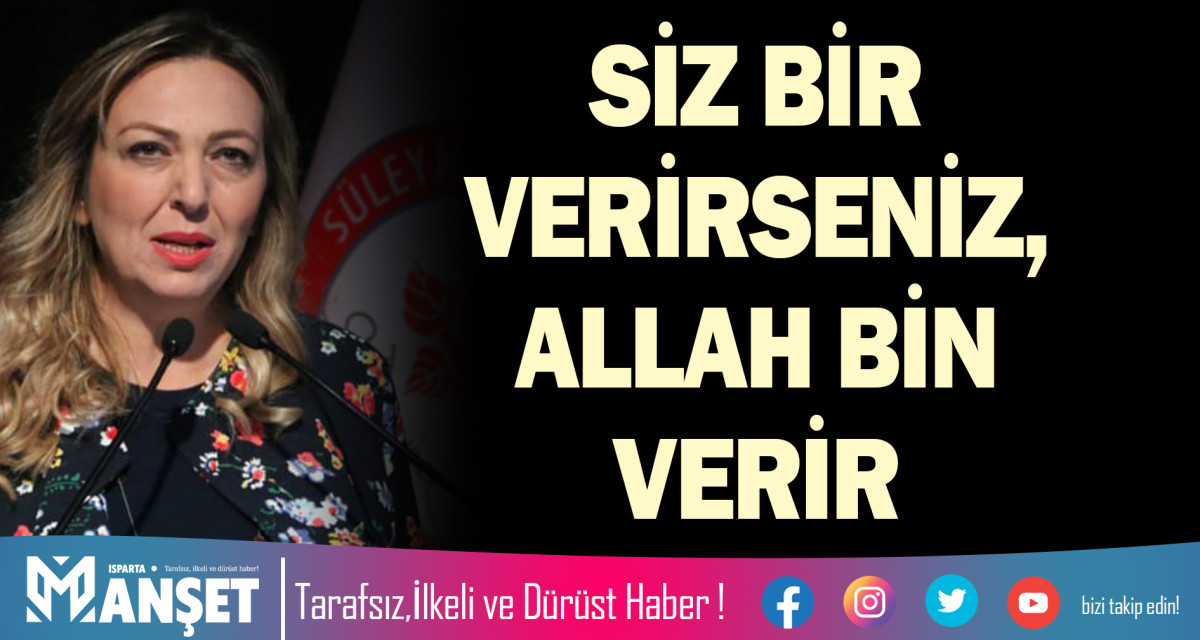 SİZ BİR VERİRSENİZ, ALLAH BİN VERİR