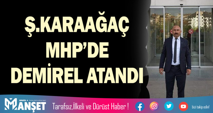 Ş.KARAAĞAÇ MHP’DE DEMİREL ATANDI