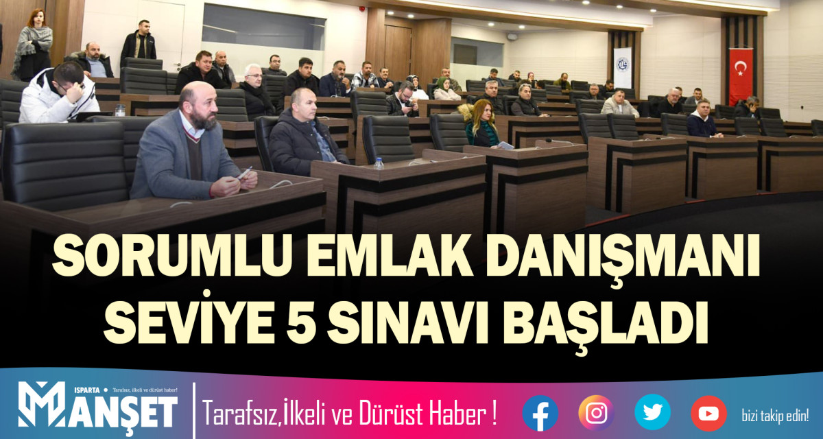 SORUMLU EMLAK DANIŞMANI SEVİYE 5 SINAVI BAŞLADI