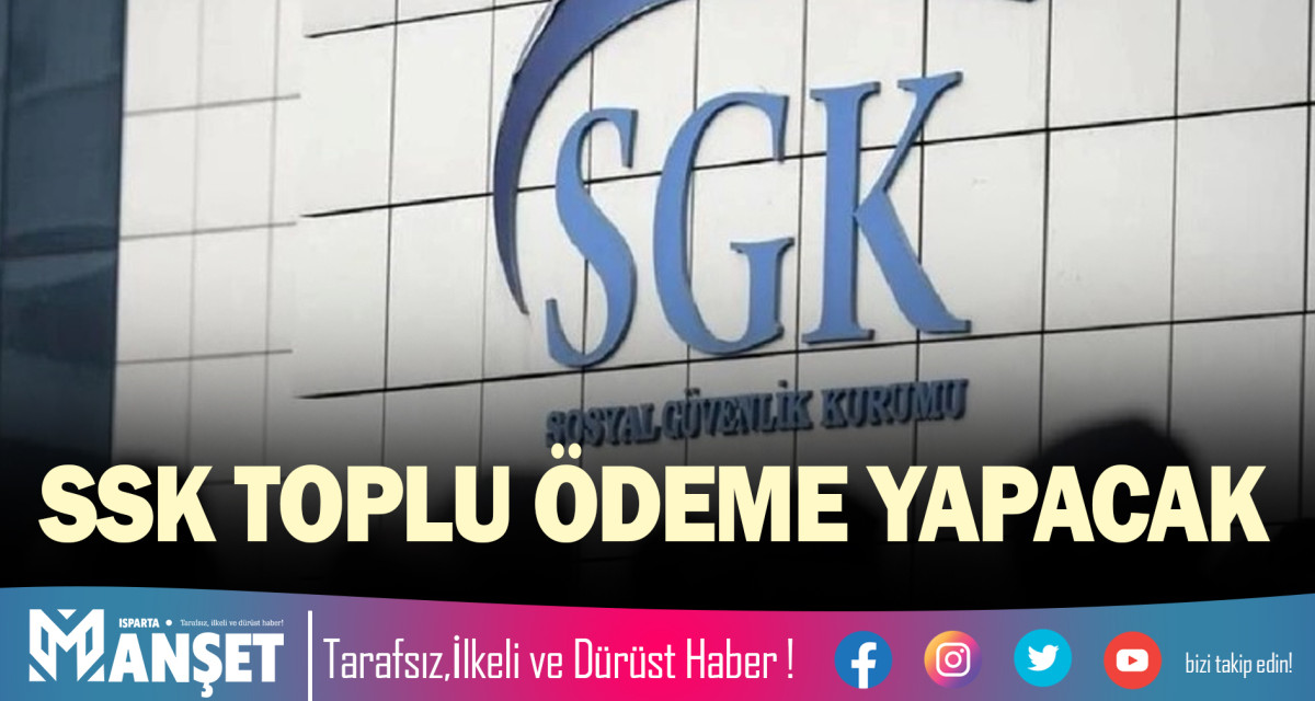 SSK TOPLU ÖDEME YAPACAK