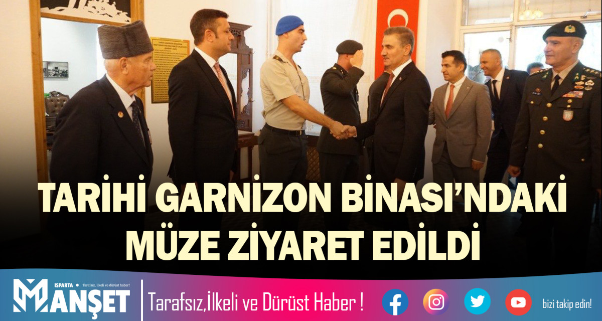 TARİHİ GARNİZON BİNASI’NDAKİ MÜZE ZİYARET EDİLDİ