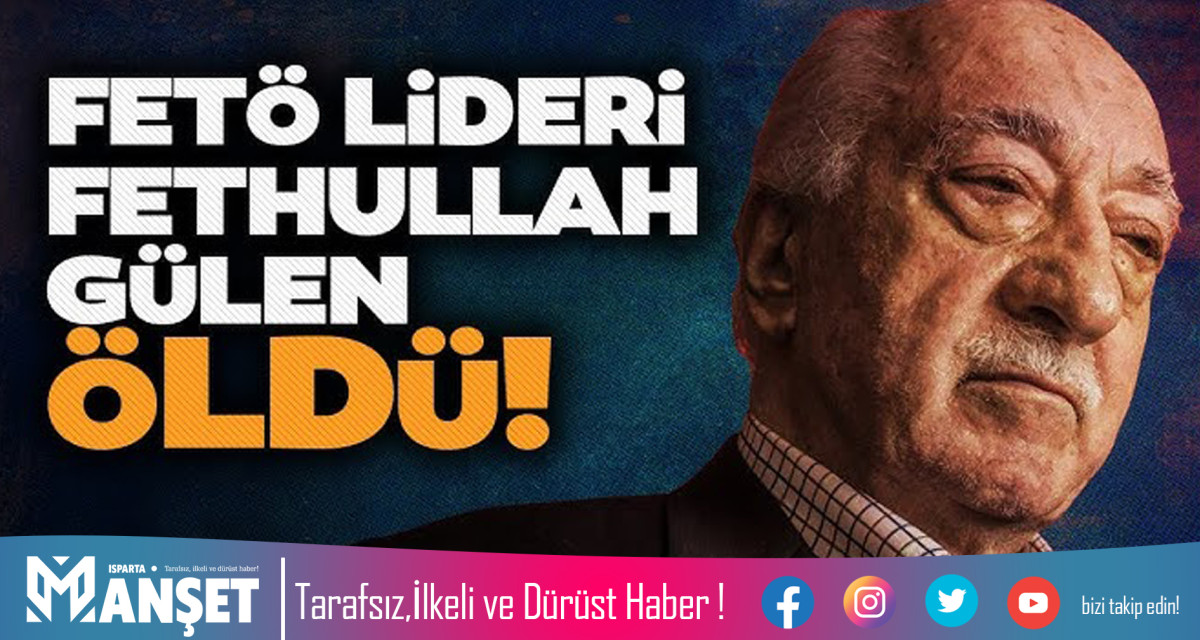 TERÖR ÖRGÜTÜ LİDERİ FETHULLAH GÜLEN ÖLDÜ