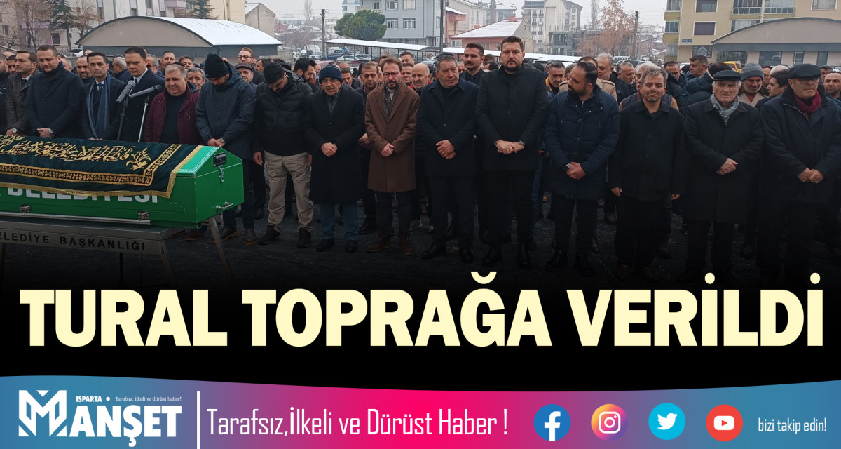 TURAL TOPRAĞA VERİLDİ