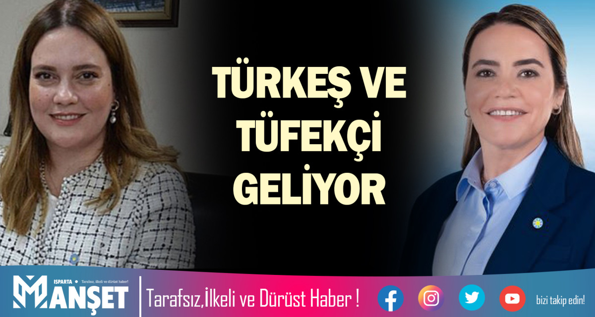 TÜRKEŞ VE TÜFEKÇİ GELİYOR