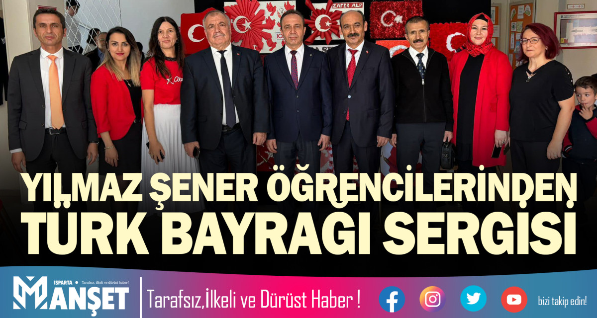 YILMAZ ŞENER ÖĞRENCİLERİNDEN TÜRK BAYRAĞI SERGİSİ