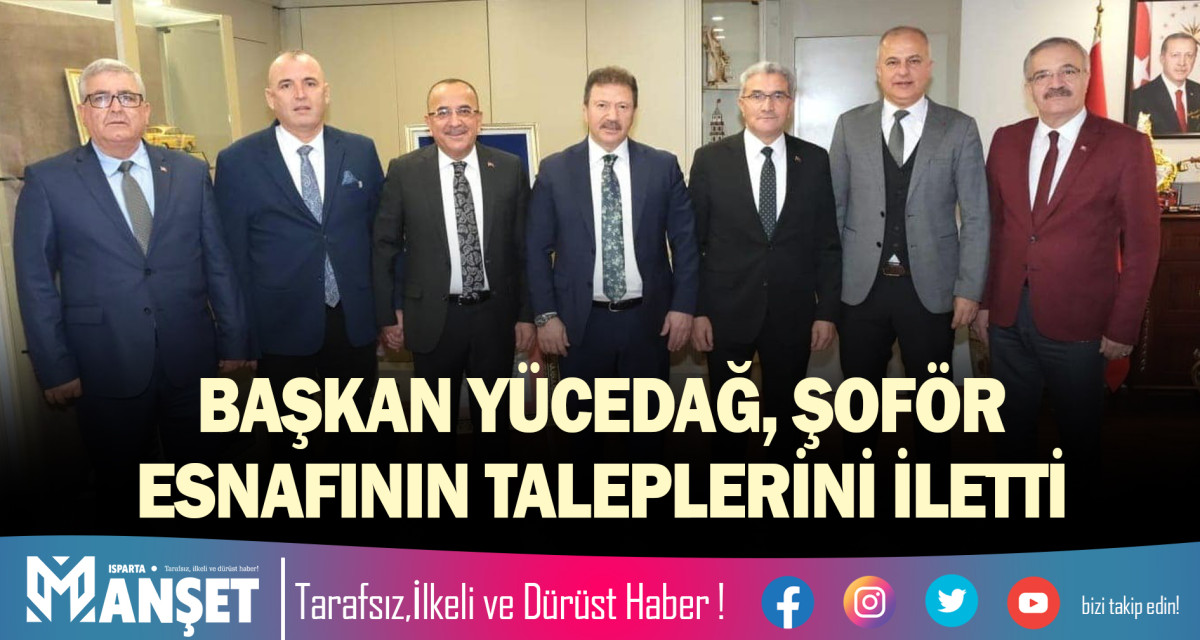 YÜCEDAĞ, ŞOFÖR ESNAFININ TALEPLERİNİ İLETTİ