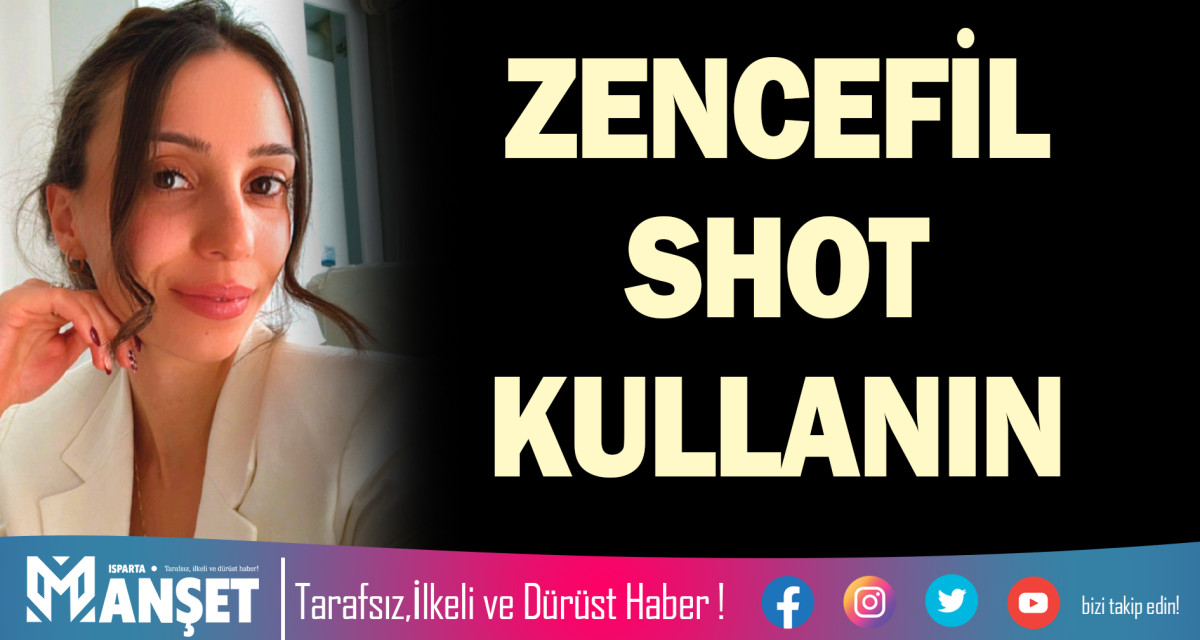 ZENCEFİL SHOT KULLANIN